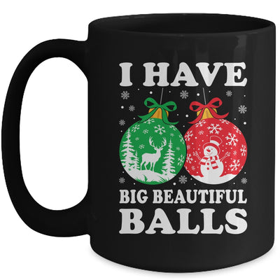 Christmas Men's Women Funny I Have Big Beautiful Balls Xmas Mug | teecentury
