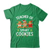 Christmas Teacher Of Smart Cookies Gingerbreads Holiday Xmas Shirt & Sweatshirt | teecentury