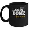 Class Of 2025 I Am So Done Graduation For Him Her Women Mug | teecentury