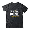 Class Of 2025 I Am So Done Graduation For Him Her Women Shirt & Hoodie | teecentury
