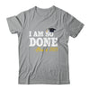 Class Of 2025 I Am So Done Graduation For Him Her Women Shirt & Hoodie | teecentury