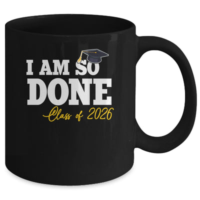Class Of 2026 I Am So Done Graduation For Him Her Women Mug | teecentury