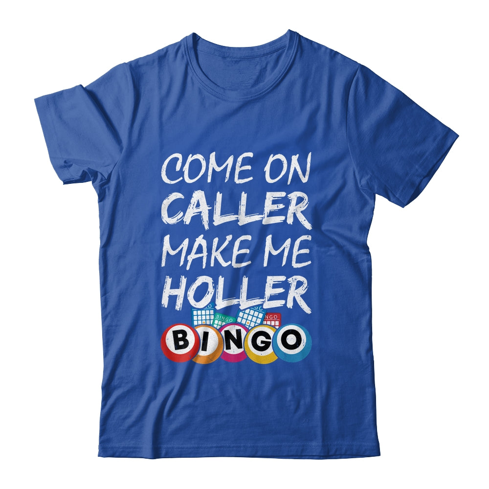 Come On Caller Make Me Holler Bingo Funny Lucky Player Shirt & Hoodie | teecentury