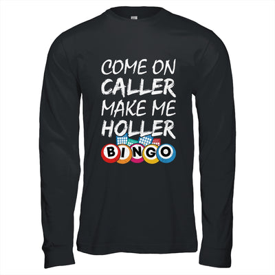 Come On Caller Make Me Holler Bingo Funny Lucky Player Shirt & Hoodie | teecentury