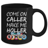 Come On Caller Make Me Holler Bingo Funny Lucky Player Mug | teecentury