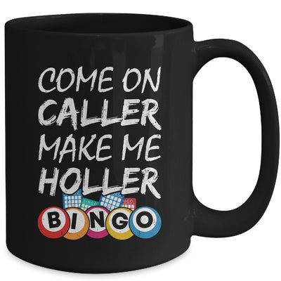 Come On Caller Make Me Holler Bingo Funny Lucky Player Mug | teecentury