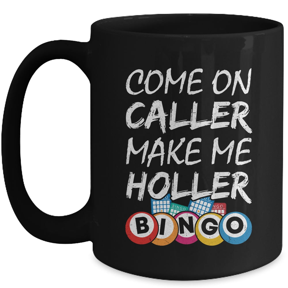 Come On Caller Make Me Holler Bingo Funny Lucky Player Mug | teecentury