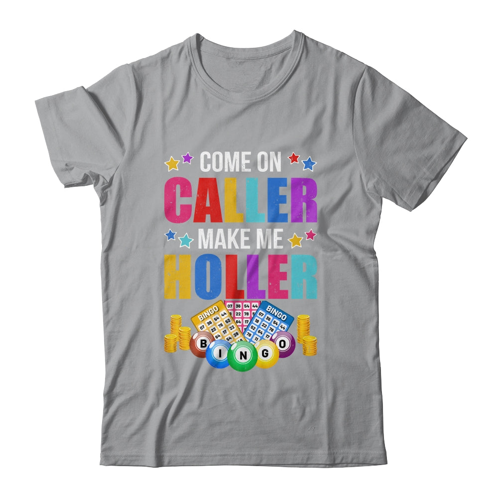 Come On Caller Make Me Holler Bingo Player Quote Bingo Shirt & Hoodie | teecentury