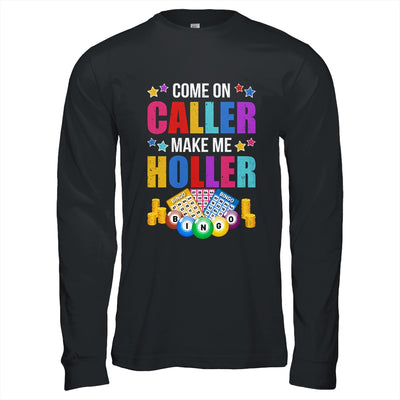 Come On Caller Make Me Holler Bingo Player Quote Bingo Shirt & Hoodie | teecentury