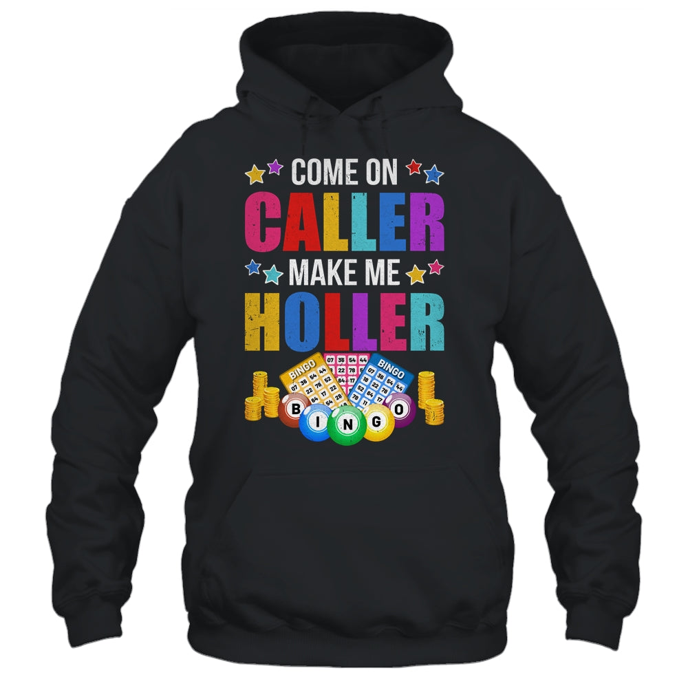 Come On Caller Make Me Holler Bingo Player Quote Bingo Shirt & Hoodie | teecentury