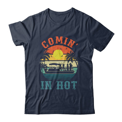 Comin In Hot Funny Pontoon Boat Pontooning Party Boat Shirt & Tank Top | teecentury
