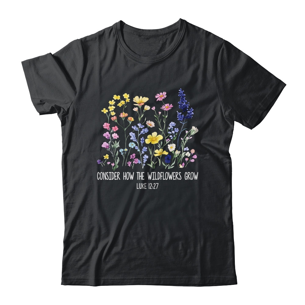 Consider How The Wildflowers Grow Jesus God Christian Women Shirt & Tank Top | teecentury
