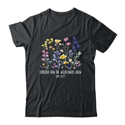 Consider How The Wildflowers Grow Jesus God Christian Women Shirt & Tank Top | teecentury