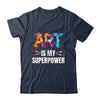 Cool Art Is My Superpower For Men Women Art Teacher Artist Shirt & Tank Top | teecentury