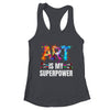 Cool Art Is My Superpower For Men Women Art Teacher Artist Shirt & Tank Top | teecentury