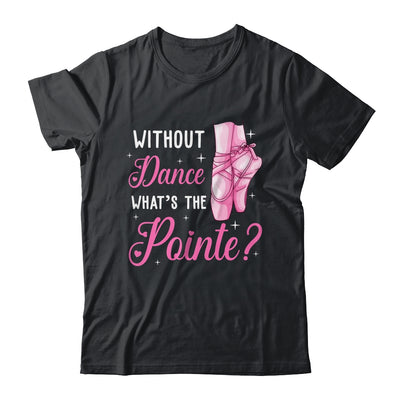 Cool Ballet For Women Girls Dance Pointe Ballerina Dancers Shirt & Tank Top | teecentury