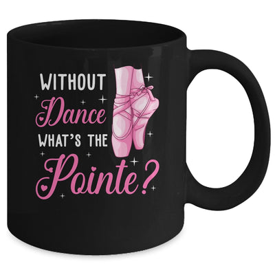 Cool Ballet For Women Girls Dance Pointe Ballerina Dancers Mug | teecentury