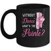 Cool Ballet For Women Girls Dance Pointe Ballerina Dancers Mug | teecentury