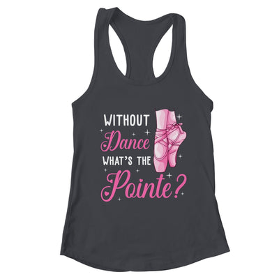 Cool Ballet For Women Girls Dance Pointe Ballerina Dancers Shirt & Tank Top | teecentury