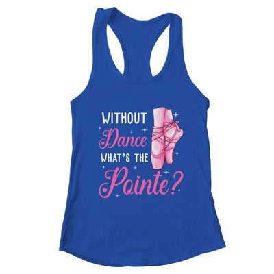 Cool Ballet For Women Girls Dance Pointe Ballerina Dancers Shirt & Tank Top | teecentury