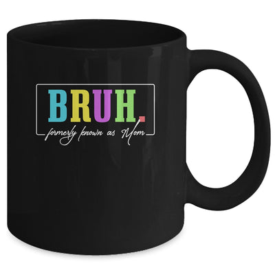 Cool Bruh Formerly Known As Mom Mama Mommy Bruh Formally Mom Mug | teecentury