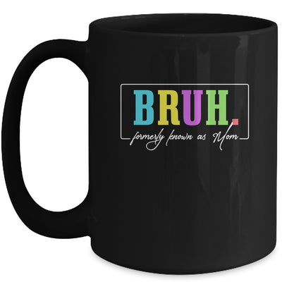 Cool Bruh Formerly Known As Mom Mama Mommy Bruh Formally Mom Mug | teecentury