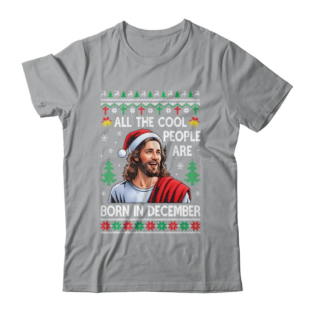 Cool People Are Born In December Christian Christmas Bday Shirt & Sweatshirt | teecentury