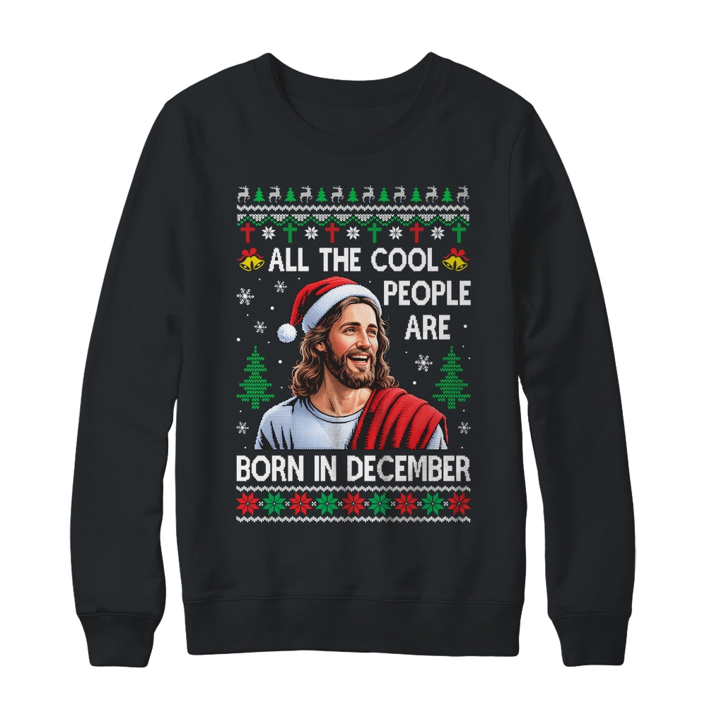 Cool People Are Born In December Christian Christmas Bday Shirt & Sweatshirt | teecentury
