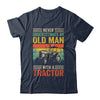 Cool Tractor Driver Design For Dad Grandpa Old Man Farming Shirt & Hoodie | teecentury