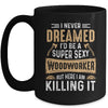 Cool Woodworker Design For Men Women Woodworking Wood Worker Mug | teecentury
