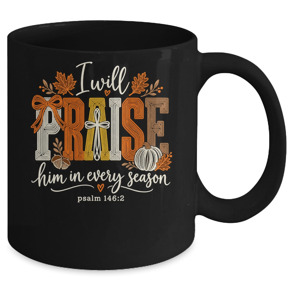 Coquette I Will Praise Him In Every Season Fall Christian Mug | teecentury