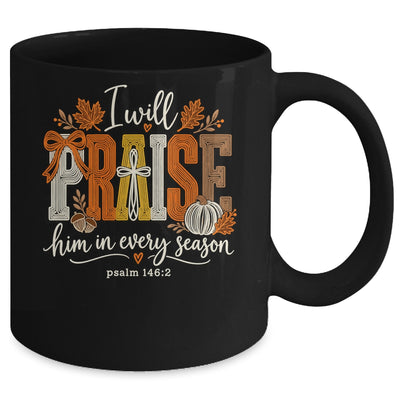 Coquette I Will Praise Him In Every Season Fall Christian Mug | teecentury