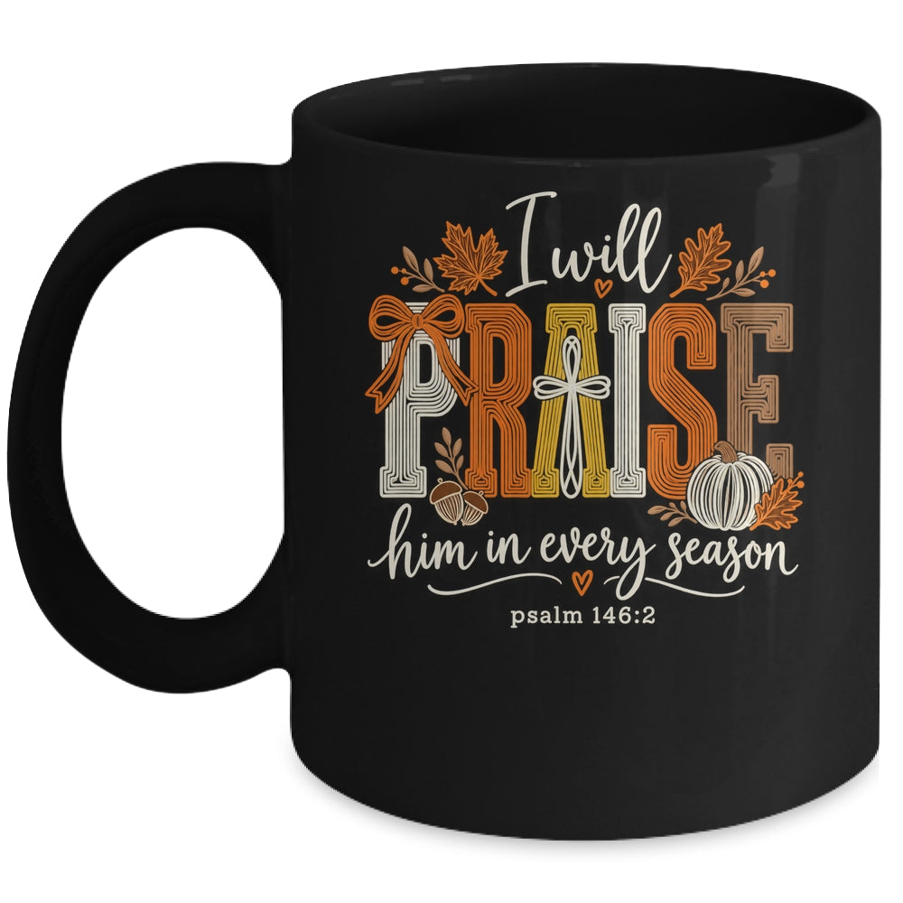 Coquette I Will Praise Him In Every Season Fall Christian Mug | teecentury