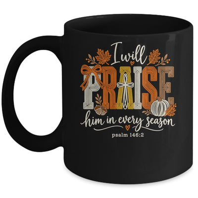 Coquette I Will Praise Him In Every Season Fall Christian Mug | teecentury