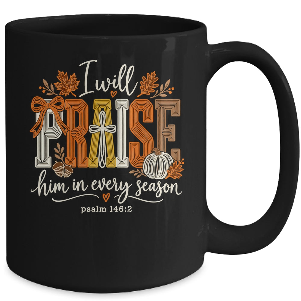 Coquette I Will Praise Him In Every Season Fall Christian Mug | teecentury