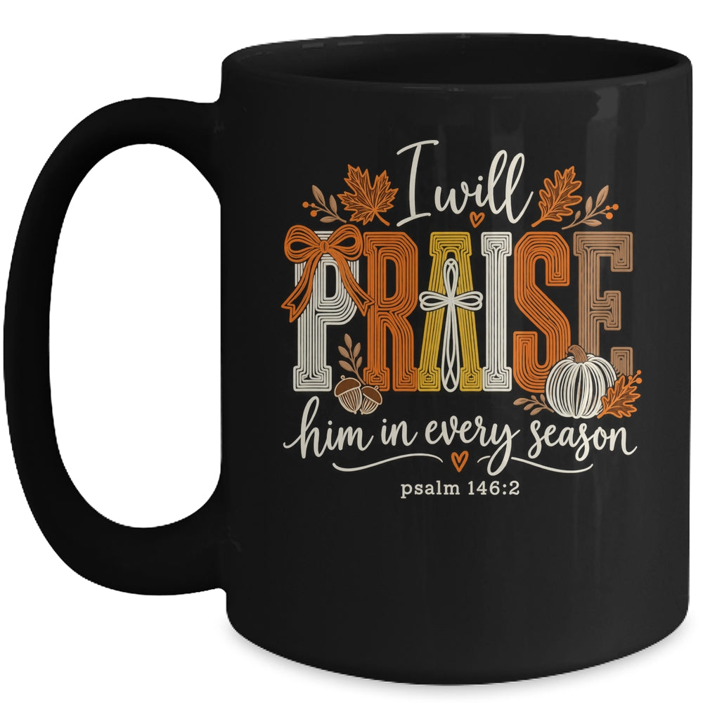 Coquette I Will Praise Him In Every Season Fall Christian Mug | teecentury