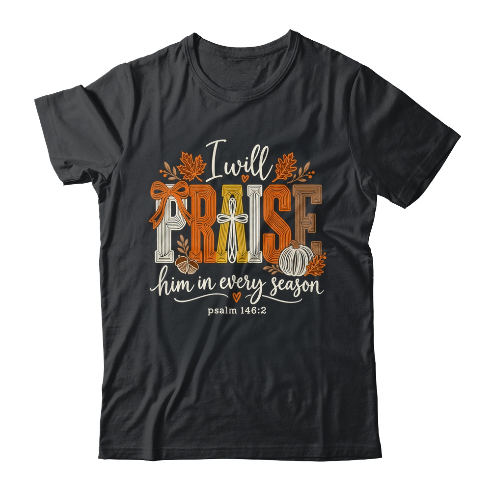 Coquette I Will Praise Him In Every Season Fall Christian Shirt & Sweatshirt | teecentury