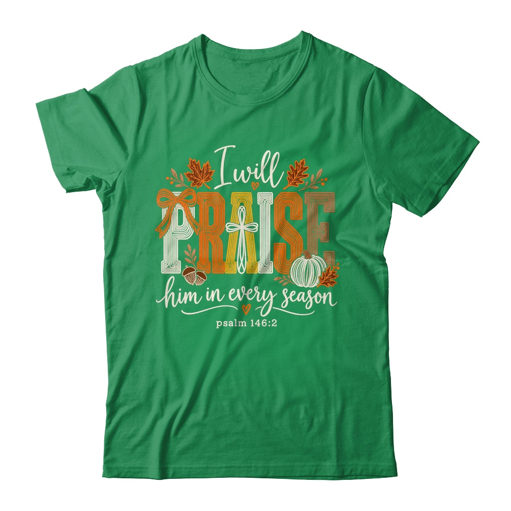 Coquette I Will Praise Him In Every Season Fall Christian Shirt & Sweatshirt | teecentury