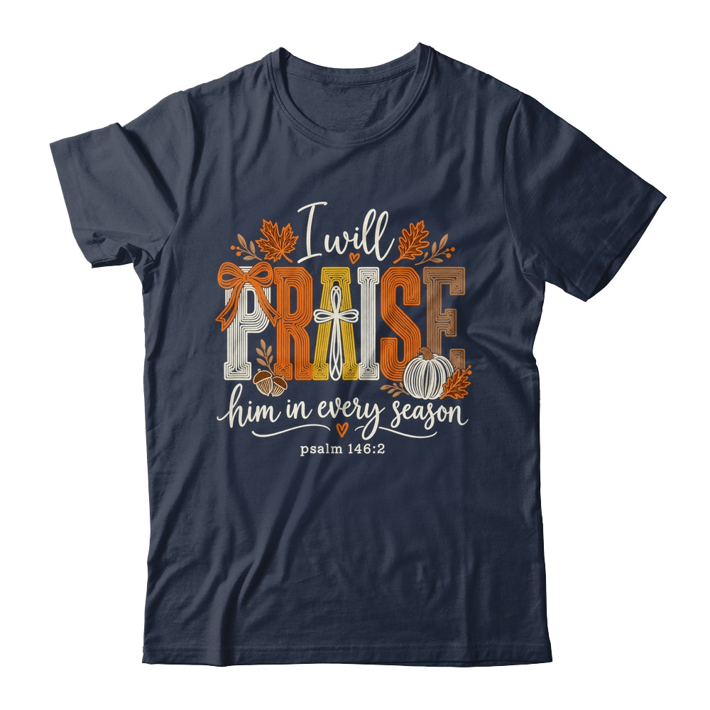 Coquette I Will Praise Him In Every Season Fall Christian Shirt & Sweatshirt | teecentury