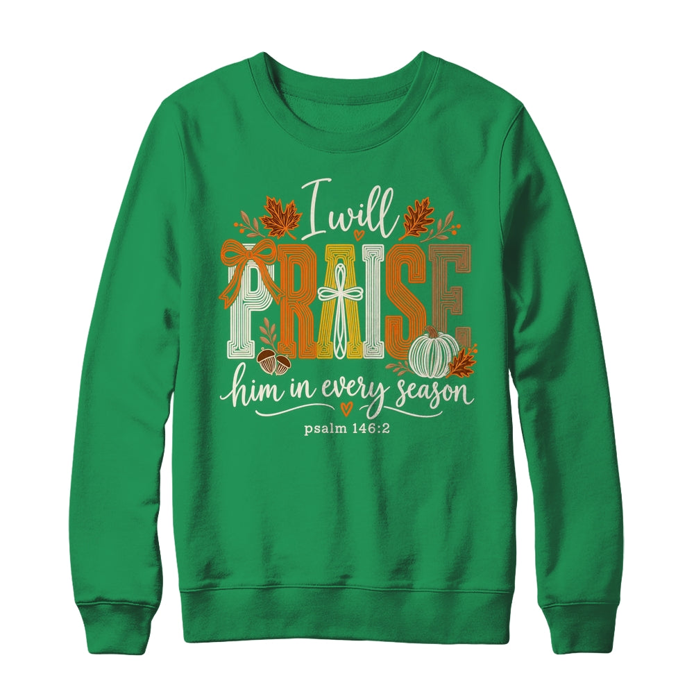 Coquette I Will Praise Him In Every Season Fall Christian Shirt & Sweatshirt | teecentury