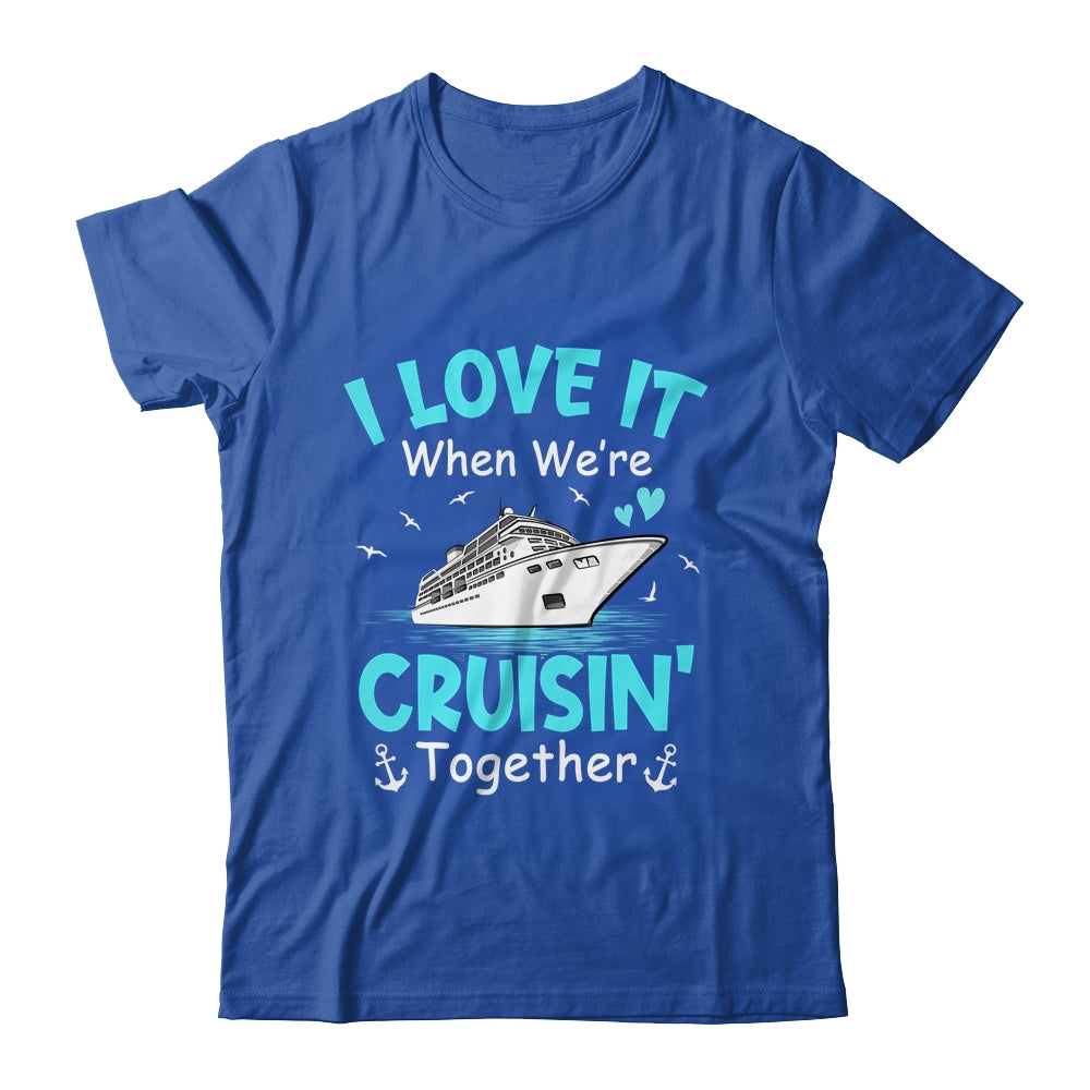 Cousin Cruise I Love It When We're Cruisin' Together Shirt & Tank Top | teecentury