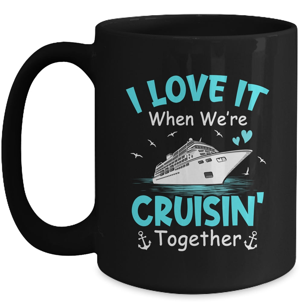Cousin Cruise I Love It When We're Cruisin' Together Mug | teecentury