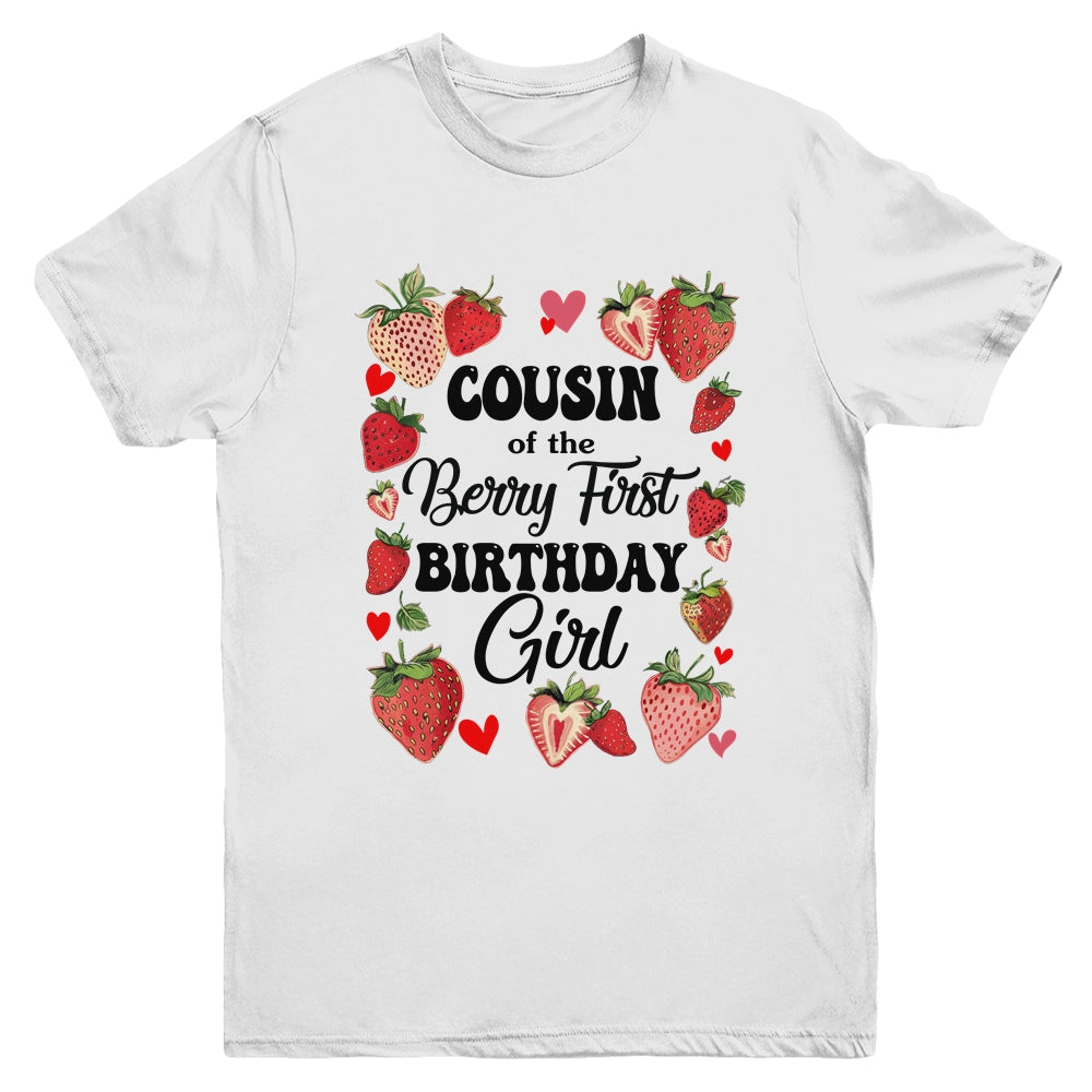 Cousin Of The Berry First Birthday Girl Sweet Strawberry Youth Shirt | teecentury