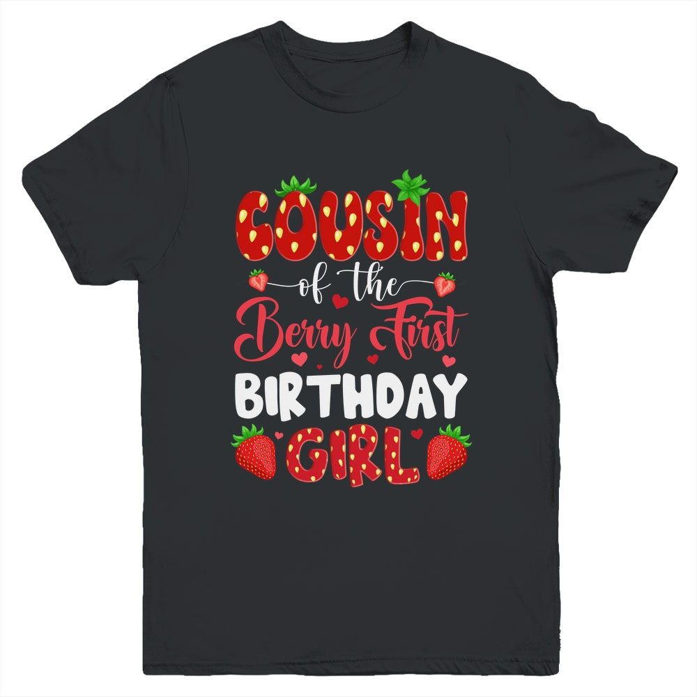 Cousin Of The Berry First Birthday Of Girl Strawberry Youth Shirt | teecentury