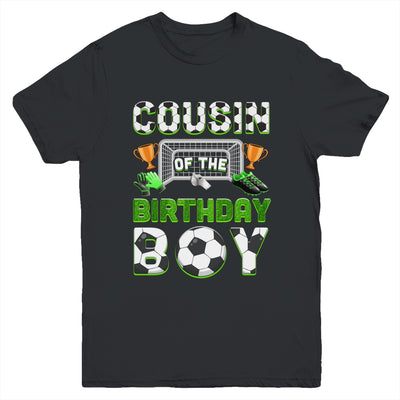 Cousin Of The Birthday Boy Soccer Family Matching Party Youth Shirt | teecentury