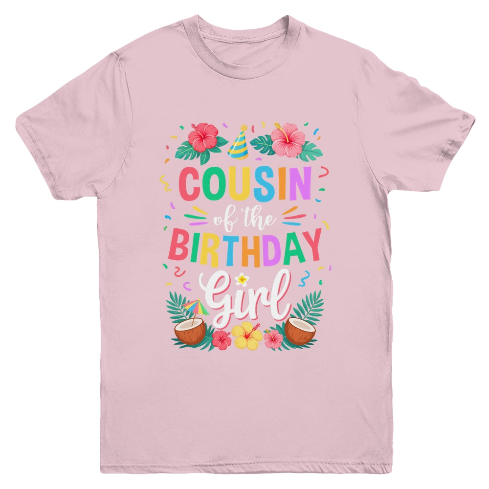 Cousin Of The Birthday Girl Aloha Hawaii Party 1st Birthday Youth Shirt | teecentury