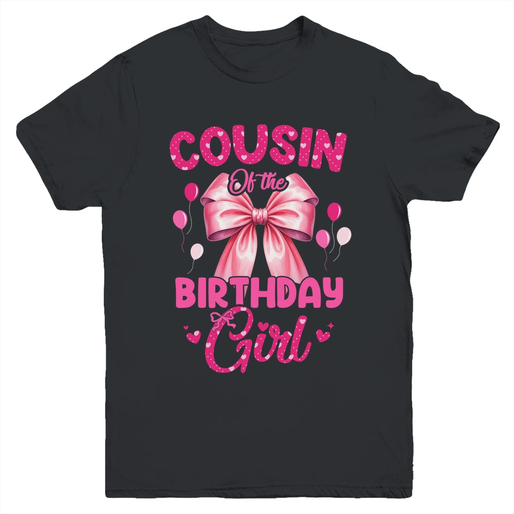 Cousin Of The Birthday Girl Coquette Bow Matching Family Youth Shirt | teecentury