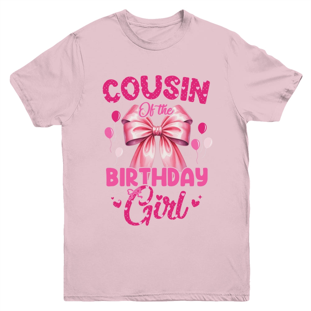 Cousin Of The Birthday Girl Coquette Bow Matching Family Youth Shirt | teecentury