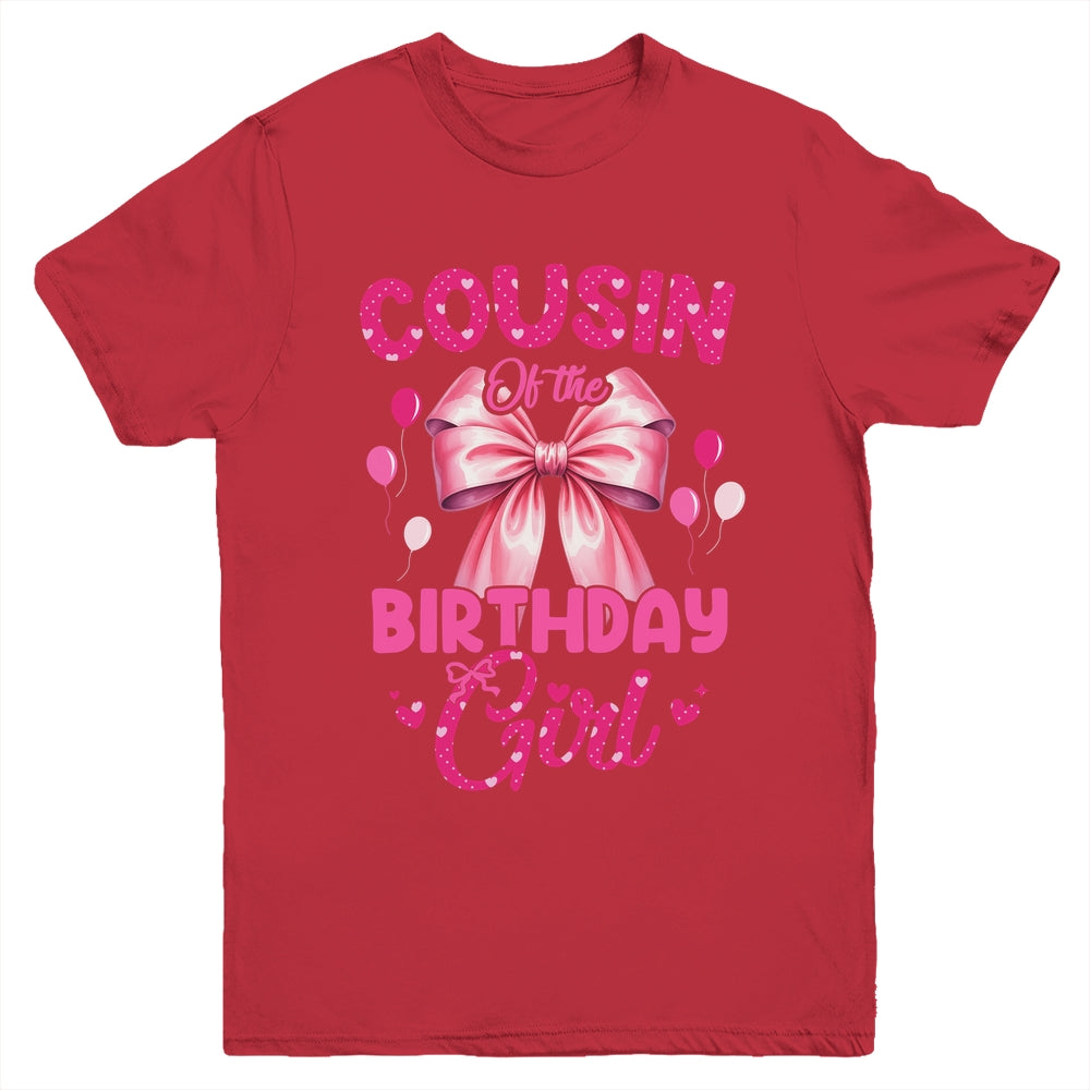 Cousin Of The Birthday Girl Coquette Bow Matching Family Youth Shirt | teecentury
