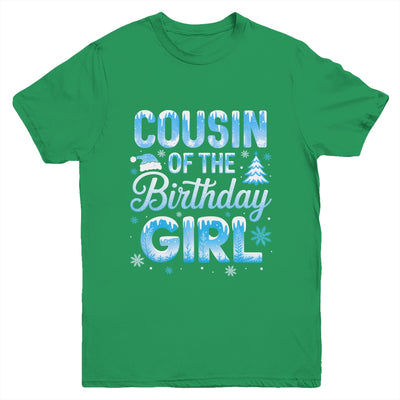 Cousin Of The Birthday Girl Snowflakes Winter Family Matching Youth Shirt | teecentury